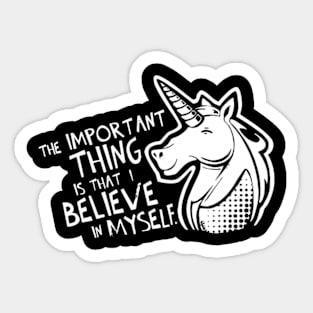 Unicorn Important Thing Is That I Believe In Mysel Sticker